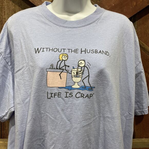 LIFE IS CRAP “Without the Husband" T-Shirt Size XL Light Blue Funny Toilet - Picture 2 of 13